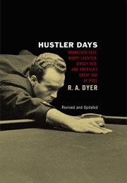 Hustler Days: Minnesota Fats, Wimpy Lassiter, Jersey Red and America&#39;s Great Age of Pool (R.A. Dyer)