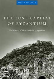 The Lost Capital of Byzantium (Steven Runciman)