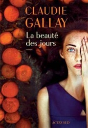 La Beauté Des Jours (Claudie Gallay)