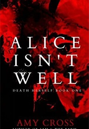 Alice Isn&#39;t Well (Amy Cross)