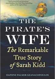 The Pirate&#39;s Wife: The Remarkable True Story of Sarah Kidd (Daphne Palmer Geanacopoulos)