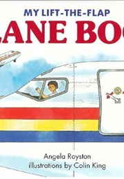 My Lift-The-Flap Plane Book (Angela Royston)