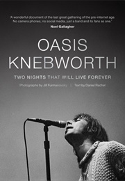 Oasis: Knebworth: Two Nights That Will Live Forever (Jill Furmanovsky)