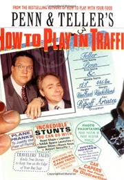 Penn &amp; Teller&#39;s How to Play in Traffic (Penn &amp; Teller)