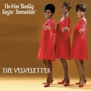 He Was Really Sayin&#39; Somethin&#39; - The Velvelettes