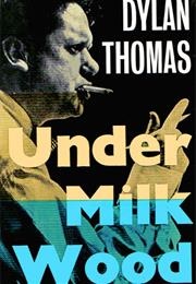 Under Milk Wood (Dylan Thomas)