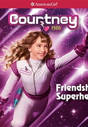 Courtney: Friendship Superhero (Kellen Hertz)