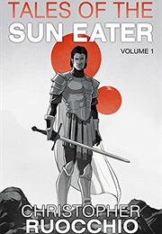 Tales of the Sun Eater Vol. 1 (Christopher Ruocchio)