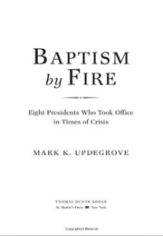 Baptism by Fire (Mark K. Updegrove)