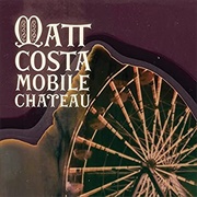 Matt Costa - Mobile Chateau