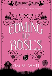 Coming Up Roses (Kim M. Watt)