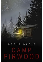 Camp Firwood (Boris Bacic)