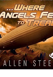 ...Where Angels Fear to Tread (Allen Steele)