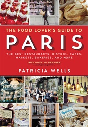 The Food Lover&#39;s Guide to Paris (Patricia Wells)