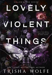 Lovely Violent Things (Trisha Wolfe)