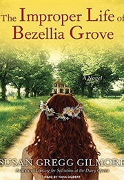 The Improper Life of Bezelia Grove (Susan Gregg Gilmore)