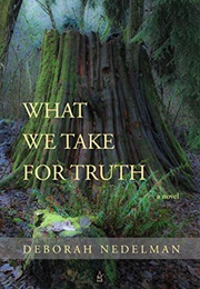 What We Take for Truth (Deborah Nedelman)