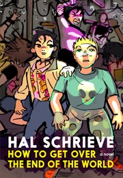 How to Get Over the End of the World (Hal Schrieve)