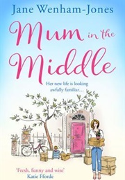 Mum in the Middle (Jane Wenham-Jones)