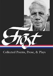 Robert Frost: Collected Poems, Prose, &amp; Plays (Robert Frost)