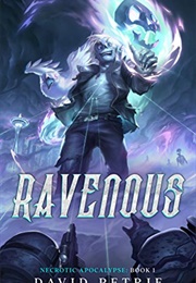 Ravenous: A Zombie Apocalypse Litrpg (David Petrie)