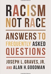 Racism, Not Race: Answers to Frequently Asked Questions (Joseph L. Graves)