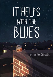 It Helps With the Blues (Bryan Cebulski)