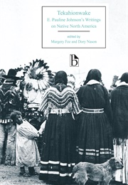 Tekahionwake: E. Pauline Johnson&#39;s Writings on Native North America (Edited B Margery Fee and Dory Nason)