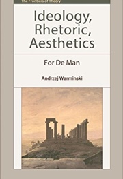 Ideology, Rhetoric, Aesthetics (Andrzej Warminski)