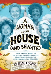 A Woman in the House (And Senate) (Ilene Cooper)