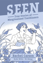 Seen True Stories of Marginalized Trailblazers: Rachel Carson (Birdie Willis)