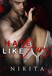 Hate Like Ours (Nikita)