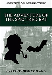 The Adventure of the Spectred Bat (Craig Stephen Copland)