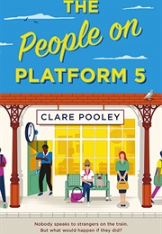 The People on Platform 5 (Clare Pooley)