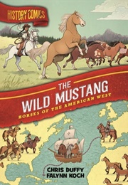 The Wild Mustang - Horses of the American West (Chris Duffy, Falynn Koch)