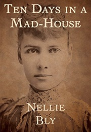 Ten Days in a Mad-House (Nellie Bly)