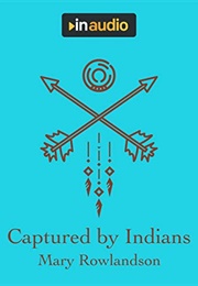 Captured by Indians: A True Account (Mary Rowlandson)