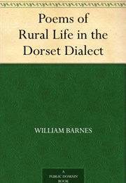 Poems of Rural Life in the Dorset Dialect (William Barnes)