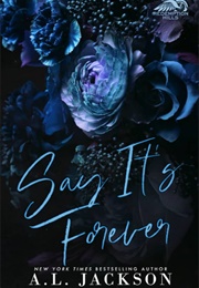 Say It&#39;s Forever (A.L. Jackson)