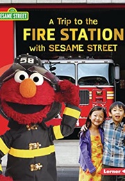 A Trip to the Fire Station With Sesame Street (Christy Peterson)