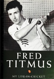 My Life in Cricket (Fred Titmus)