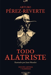 Todo Alatriste (Arturo Pérez-Reverte)