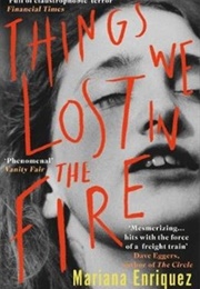 Things We Lost in the Fire (Mariana Enriquez)