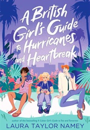 A British Girl&#39;s Guide to Hurricanes and Heartbreak (Laura Taylor Namey)