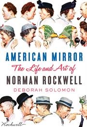 American Mirror:  the Art and Life of Norman Rockwell (Deborah Solomon)