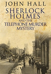 Sherlock Holmes and the Telephone Murder Mystery (John Hall)