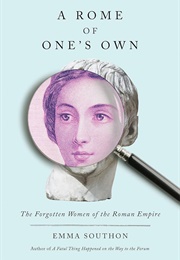 A Rome of One&#39;s Own: The Forgotten Women of the Roman Empire (Emma Southon)