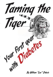 Taming the Tiger: Your First Year With Diabetes (William Lee Dubois)