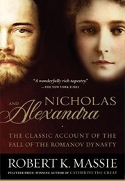 Nicholas and Alexandra: The Classic Account of the Fall of the Romanov Dynasty (Robert K. Massie)