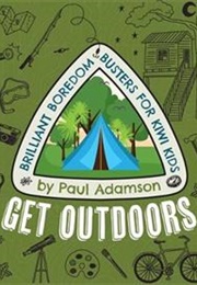 Get Outdoors: Brilliant Boredom Busters for Kiwi Kids (Paul Adamson)